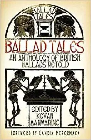 Ballad Tales: An Anthology of British Ballads Retold
